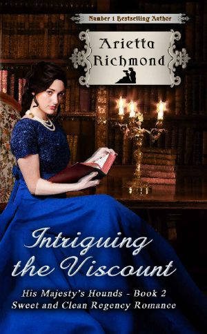 [His Majesty's Hounds 02] • Intriguing the Viscount